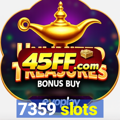 7359 slots